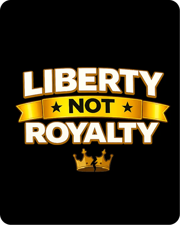 Liberty Not Royalty